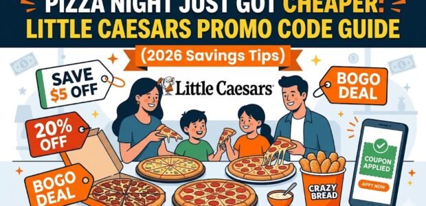 Pizza Night Just Got Cheaper: Little Caesars Promo Code Guide (2026 Savings Tips)